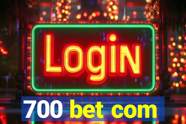 700 bet com